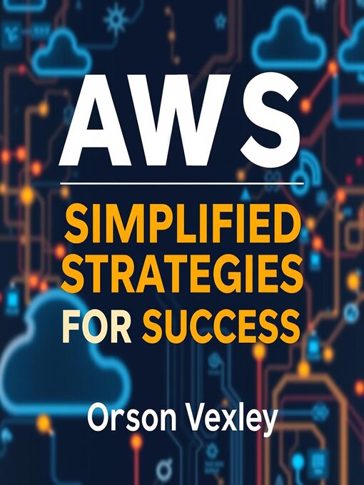 Title details for AWS Simplified Strategies for Success by Orson Vexley - Available